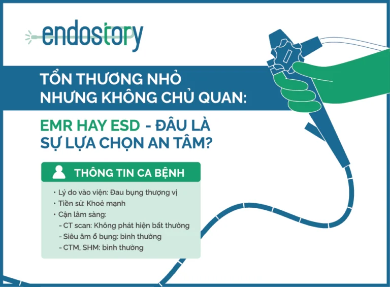 [ENDOSTORY #6] Tổn thương nhỏ nhưng không thể chủ quan: EMR hay ESD đâu là lựa chọn an tâm?