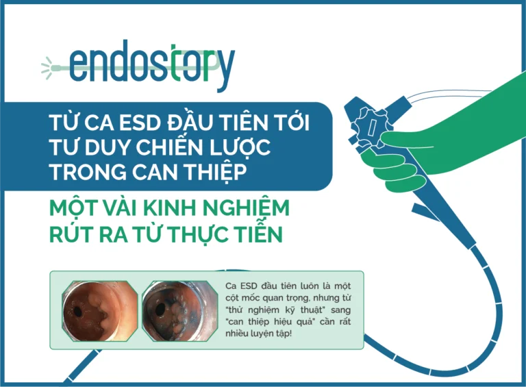 ENDOSTORY #9: Từ ca ESD đầu tiên tới tư duy chiến lược trong can thiệp – Một số kinh nghiệm rút ra từ thực tiễn