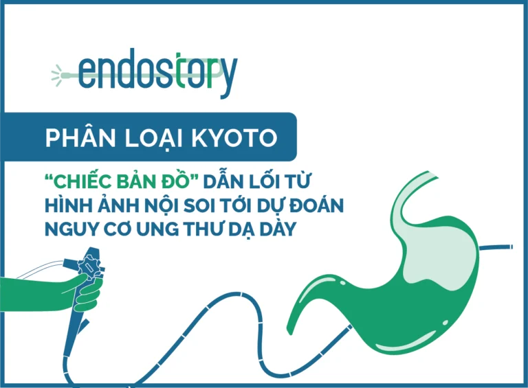 [ENDOSTORY No.12] Phân loại KYOTO – “Chiếc bản đồ” dẫn lối từ hình ảnh nội soi dạ dày tới các quyết định lâm sàng